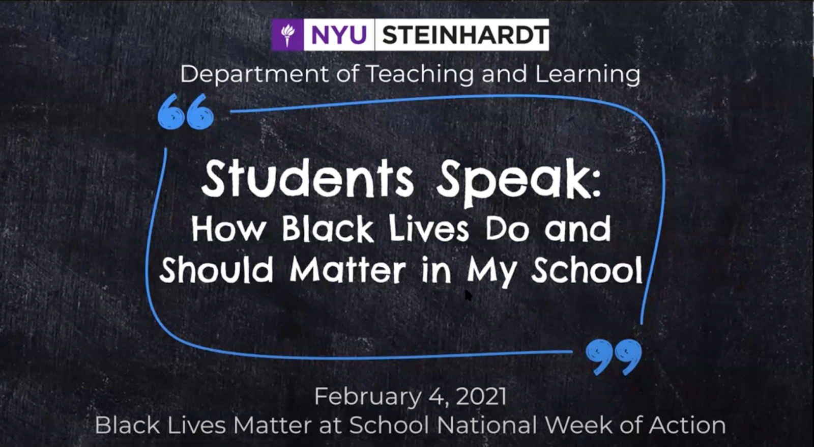 Students Speak: How Black Lives Do and Should Matter in My School virtual panel from NYU Steinhardt on February 4, 2021.